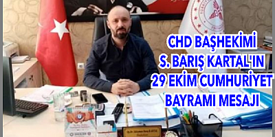 CHD Başhekimi S. Barış Kartal’ın 29 Ekim Cumhuriyet Bayramı Mesajı